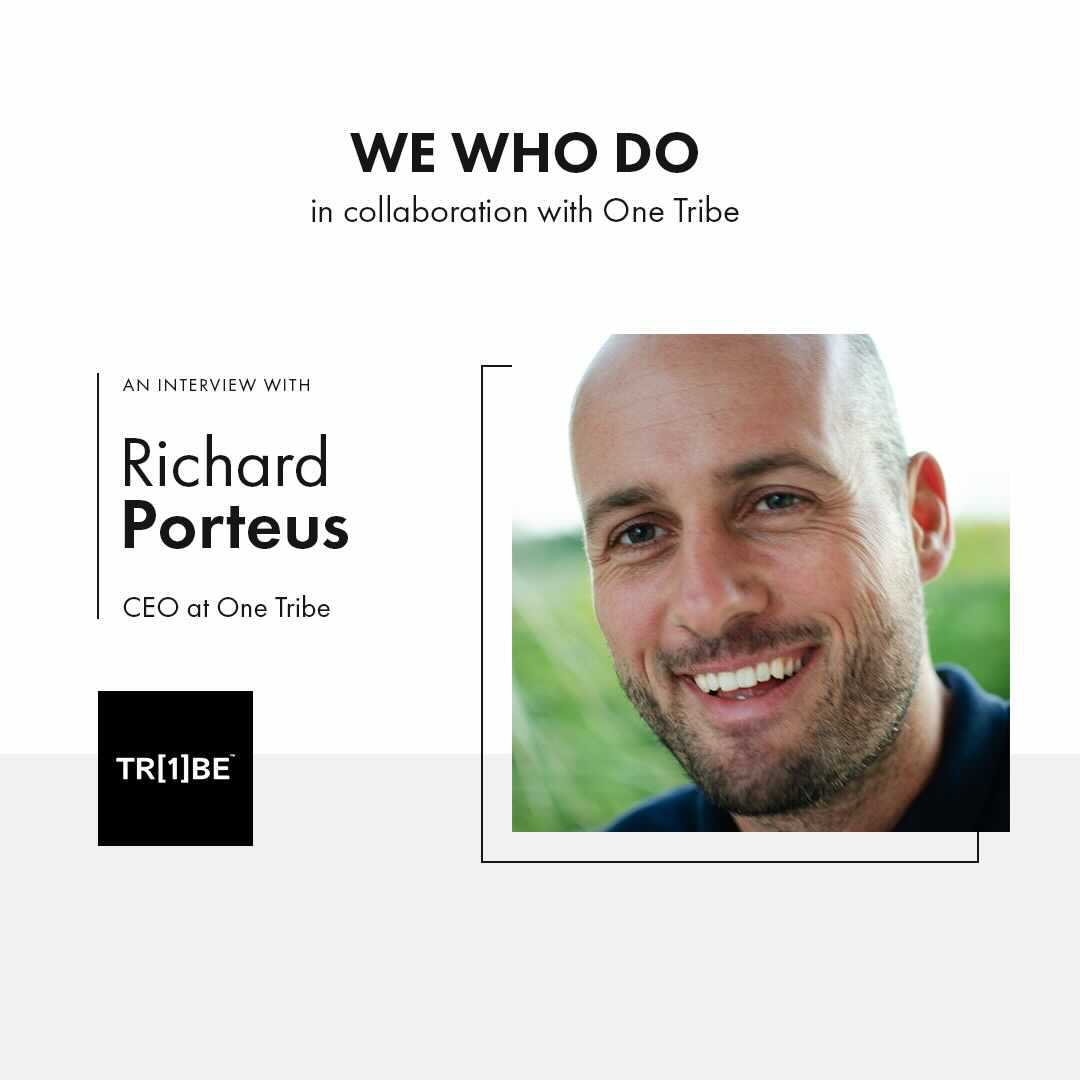 We Who Do in Collaboration with One Tribe - An interview with RTichard Porteus - CEO of One Tribe