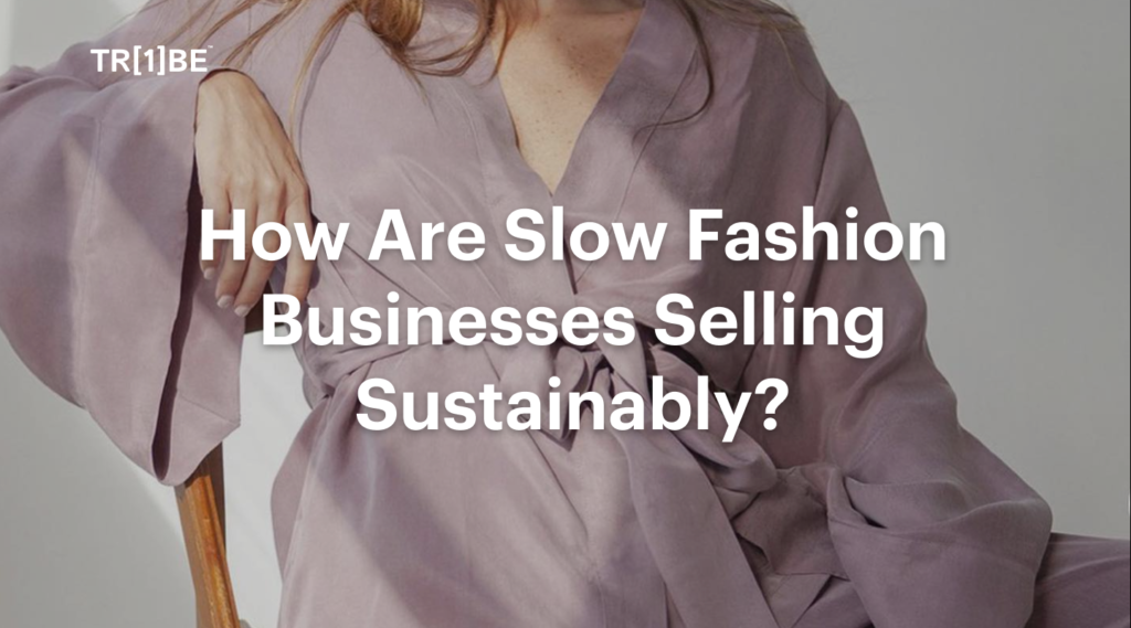 How Are Slow Fashion Businesses Selling Sustainably